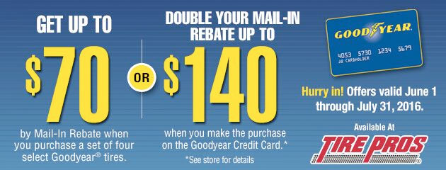 Tire Pros Goodyear Get up to $70 or $140 Mail-In Rebate